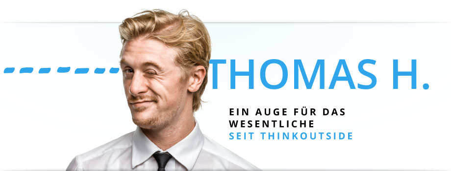 Thomas H.: Ein Auge für das Wesentliche - seit thinkoutside